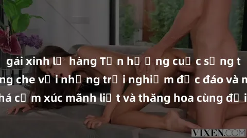 gái xinh lộ hàng Tận hưởng cuộc sống tình dục online không che với những trải nghiệm độc đáo và mới lạ. Khám phá cảm xúc mãnh liệt và thăng hoa cùng đối tác tại các trang web chuyên nghiệp.