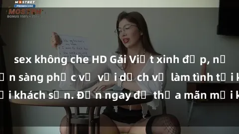 sex không che HD Gái Việt xinh đẹp, nồng nàn tình cảm, sẵn sàng phục vụ với dịch vụ làm tình tại khách sạn. Đến ngay để thỏa mãn mọi khao khát của bạn!