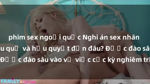 phim sex ngoại quốc Nghi án sex nhân viên nhà hàng: Hậu quả và hậu quyết đến đâu? Được đào sâu vào vụ việc cực kỳ nghiêm trọng này.