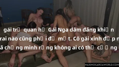 gái trẻ quan hệ Gái Nga dâm đãng khiến tim bất cứ chàng trai nào cũng phải đỏ mặt. Cô gái xinh đẹp này đã chứng minh rằng không ai có thể cưỡng lại khi cô làm tình đắm say.