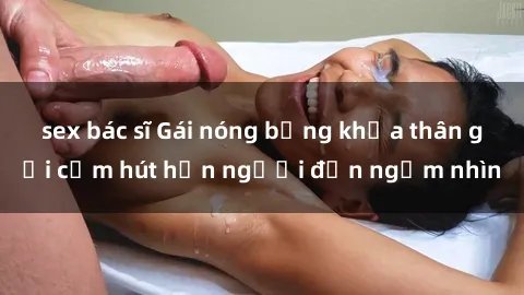 sex bác sĩ Gái nóng bỏng khỏa thân gợi cảm hút hồn người đến ngắm nhìn