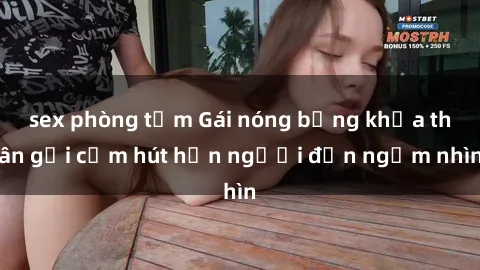 sex phòng tắm Gái nóng bỏng khỏa thân gợi cảm hút hồn người đến ngắm nhìn