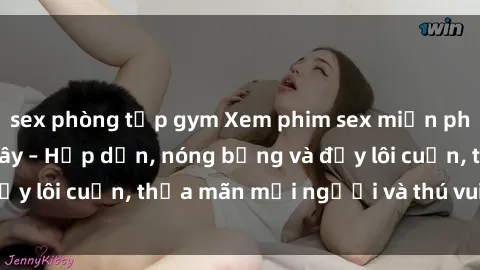 sex phòng tập gym Xem phim sex miễn phí online ngay tại đây – Hấp dẫn, nóng bỏng và đầy lôi cuốn, thỏa mãn mọi người và thú vui của bạn!