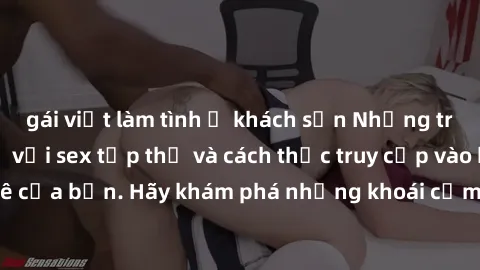 gái việt làm tình ở khách sạn Những trải nghiệm mới lạ với sex tập thể và cách thức truy cập vào hành lang đam mê của bạn. Hãy khám phá những khoái cảm đầy kích thích với tập thể hấp dẫn!